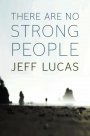 There Are No Strong People There Are No Strong People
