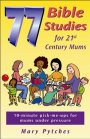 77 Bible Studies for 21st Century Mums