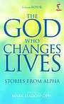 God Who Changes Lives 4 - Stories from Alpha