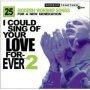 I Could Sing Of Your Love Forever 1 And