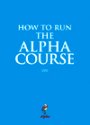 Alpha Course: How To Run The Alpha Course DVD