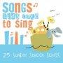 Songs Kids Love To Sing: 25 Sunday School Songs