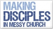Making Disciples in Messy Church Making Disciples in Messy Church