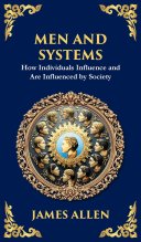 Men and Systems: How Individuals Influence and Are Influenced by Society (Deluxe Hardbound Edition)