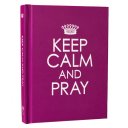 Keep Calm and Pray - Hardcover