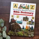 Complete Illustrated Children's Bible Dictionary: Introducting the Bible in Words, Pictures and Definitions