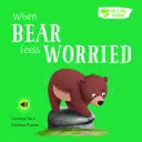 Me And My Feelings - When Bear Feels Worried