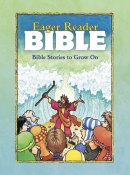 The Eager Reader Bible: Bible Stories to Grow on