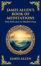James Allen's Book of Meditations: Daily Reflections for Mindful Living (Deluxe Hardbound Edition)