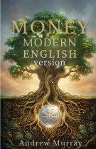 Money - Andrew Murray in Modern English:: The Complete Classic Money: Thoughts for God's Stewards Updated for Today