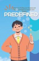 Predefined: 3 Places to locate your Destiny and the 11 strategies to Fulfil your Purpose