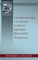 Understanding the Divine in Early Modern Reformed Theology
