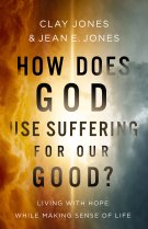How Does God Use Suffering for Our Good?