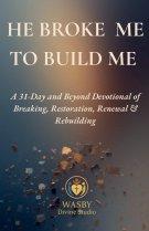 He Broke Me to Build Me