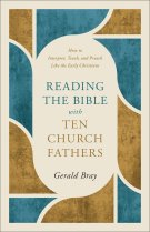 Reading the Bible with Ten Church Fathers