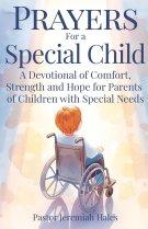 Prayers for a Special Child: A Devotional of Comfort, Strength and Hope for Parents of Children with Special Needs