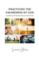 Practicing the Awareness of God: Discovering God Beyond Church and Quiet Time