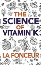 The Science of Vitamin K: Everything You Need to Know About Vitamin K