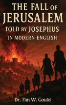 The Fall Of Jerusalem : Told By Josephus In Modern English