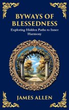 Byways of Blessedness: Exploring Hidden Paths to Inner Harmony (Deluxe Hardbound Edition)