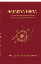 NASADIYA SUKTA : SOLVING THE COSMIC RIDDLE