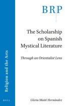 The Scholarship on Spanish Mystical Literature: Through an Orientalist Lens