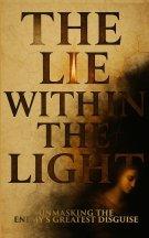 The Lie Within The Light: Unmasking The Enemy's Greatest Disguise