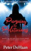 Pursuing the Politicians: A Speculative Fiction Novella