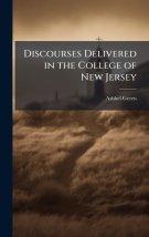 Discourses Delivered in the College of New Jersey