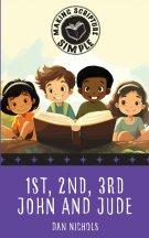 Making Scripture Simple: 1st, 2nd, 3rd John and Jude