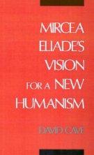 Mircea Eliade's Vision for a New Humanism
