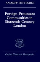 Foreign Protestant Communities in Sixteenth-century London