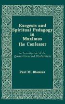 Exegesis and Spiritual Pedagogy in Maximus the Confessor