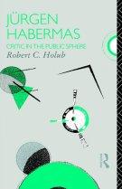 Jurgen Habermas: Critic in the Public Sphere