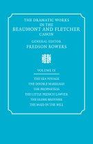 The Dramatic Works in the Beaumont and Fletcher Canon: Volume 9, the Sea Voyage, the Double Marriage, the Prophetess, the Little French Lawyer, the El