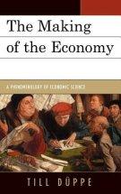 Making of the Economy : A Phenomenology of Economic Science