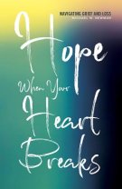 Hope When Your Heart Breaks: Navigating Grief and Loss