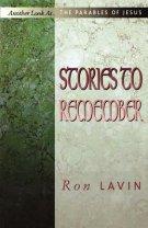 Stories to Remember: Another Look At The Parables Of Jesus