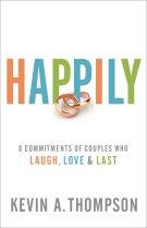Happily: 8 Commitments of Couples Who Laugh, Love & Last