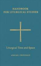 Handbook for Liturgical Studies Liturgical Time and Space