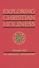 Exploring Christian Holiness, Volume 2: The Historical Development