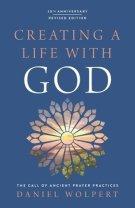 Creating a Life with God: The Call of Ancient Prayer Practices