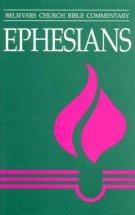 Ephesians : Believers Church Bible Commentary