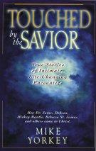Touched by the Savior: Compelling Stories of Lives Changed by the Master's Hand