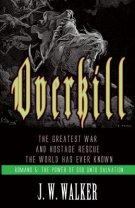 Overkill: The Greatest War and Hostage Rescue The World Has Ever Known