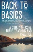 Back to Basics: A Study of Core Bible Teaching and Practice