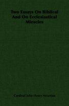 Two Essays On Biblical And On Ecclesiastical Miracles