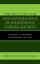 Rule of Law and Governance in Indigenous Yoruba Society : A Study in African Philosophy of Law