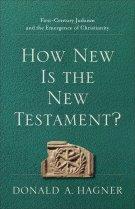 How New Is the New Testament?: First-Century Judaism and the Emergence of Christianity