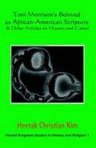 Toni Morrison\'s Beloved As African-american Scripture & Other Articles On History And Canon